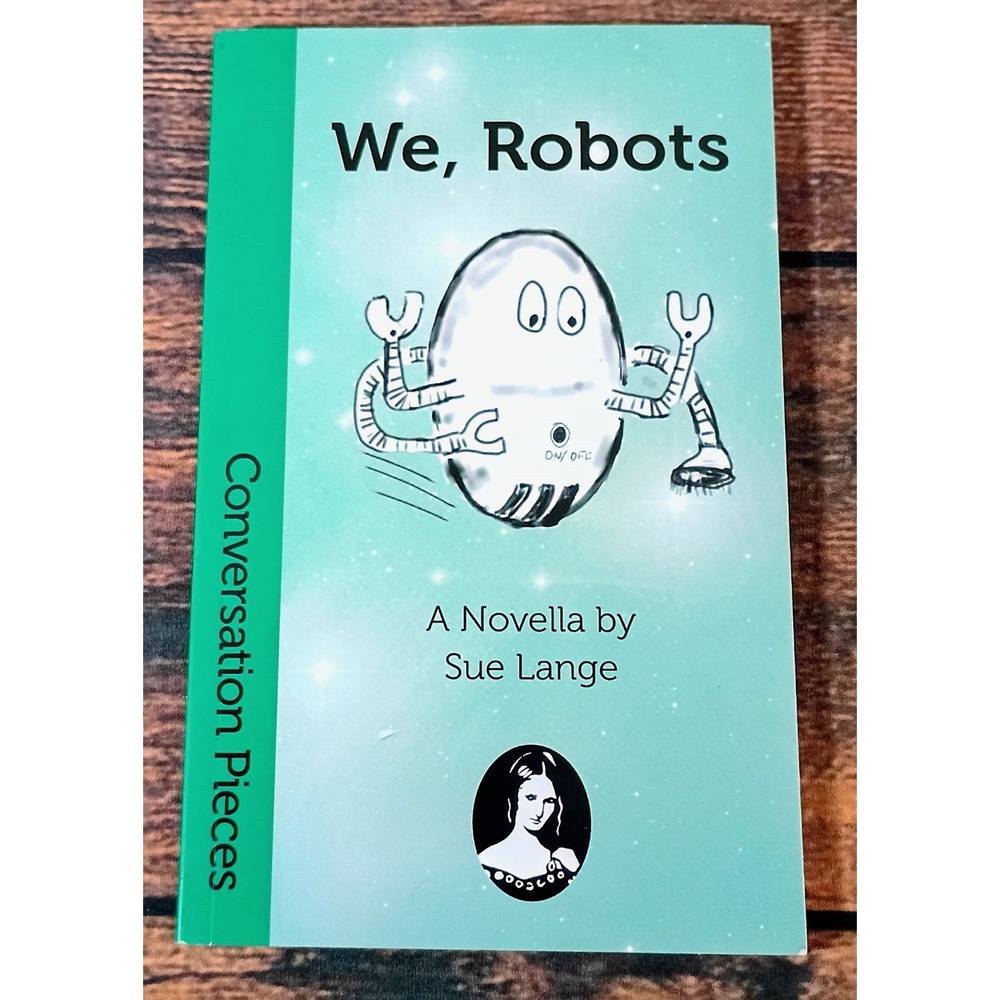 We Robots Novella by Sue Lange Conversation Pieces Vol 16 Aqueduct Press 2009 PB
